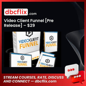 Video Client Funnel [Pre Release] – $29 free downoad, dbcflix, dbcflix.com, storedbc.com, downloadbusinesscourse, mega, google drive
