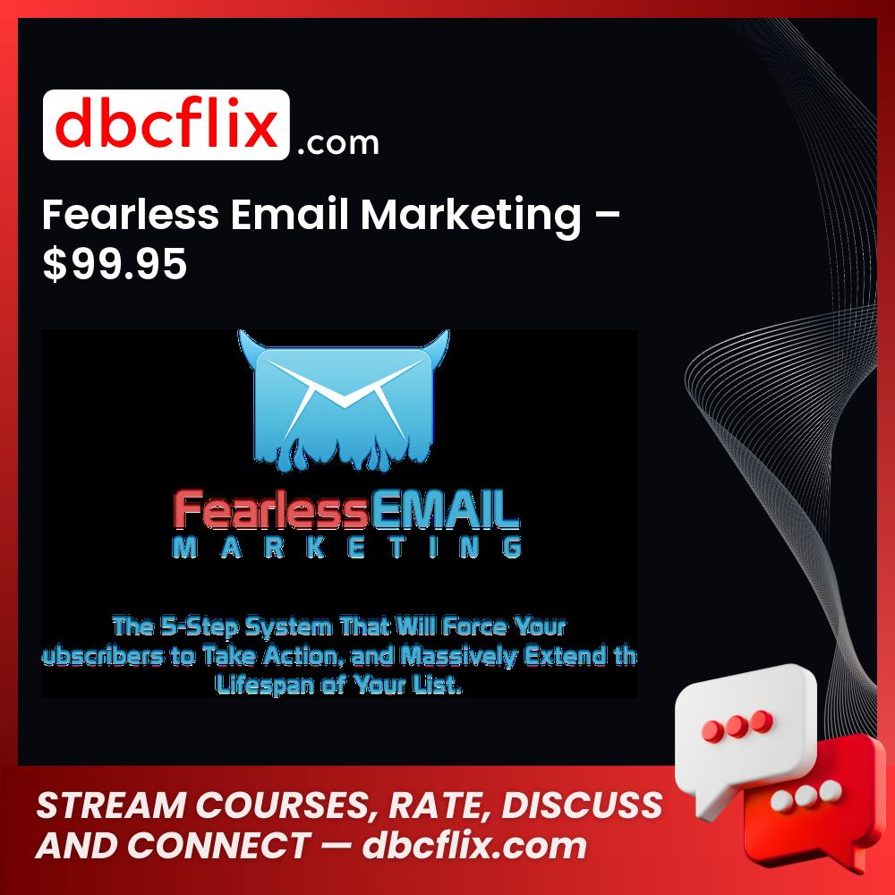 Fearless Email Marketing – $99.95 free downoad, dbcflix, dbcflix.com, storedbc.com, downloadbusinesscourse, mega, google drive