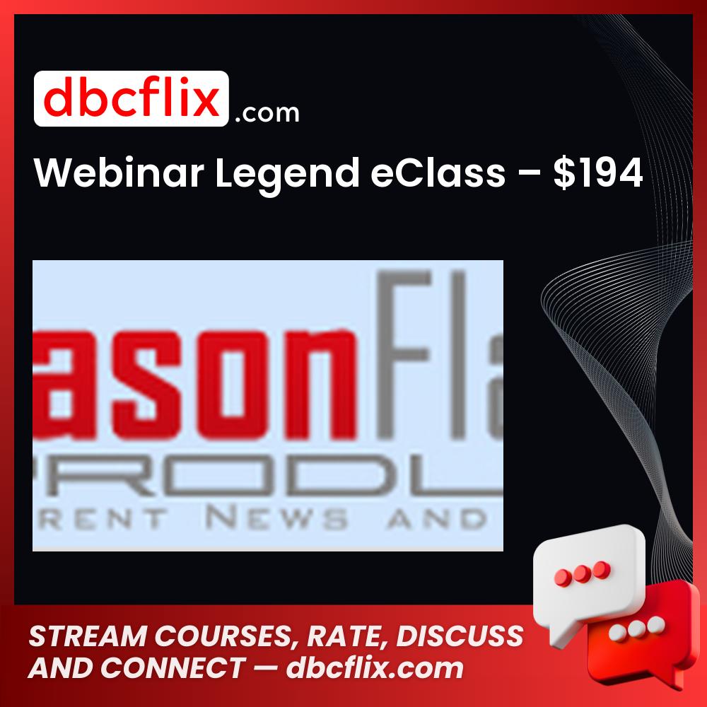 Webinar Legend eClass – $194 free downoad, dbcflix, dbcflix.com, storedbc.com, downloadbusinesscourse, mega, google drive
