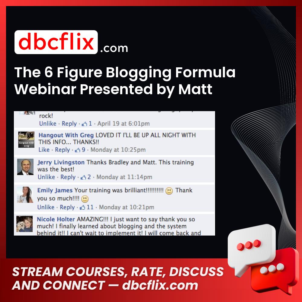 The 6 Figure Blogging Formula Webinar Presented by Matt Wolfe and Bradley Will You are here: HomePortfolio – $95 free downoad, dbcflix, dbcflix.com, storedbc.com, downloadbusinesscourse, mega, google drive