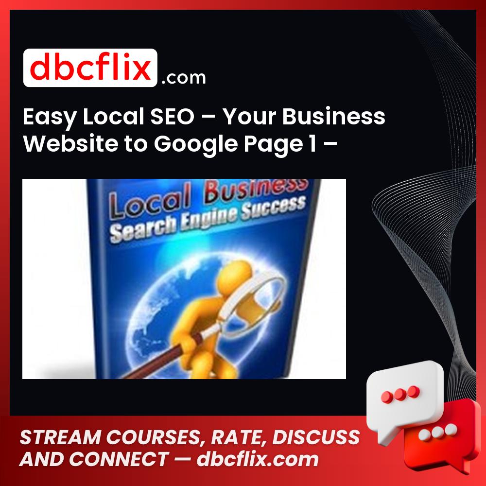 Easy Local SEO – Your Business Website to Google Page 1 – Price $28 free downoad, dbcflix, dbcflix.com, storedbc.com, downloadbusinesscourse, mega, google drive