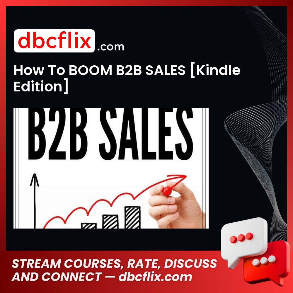 How To BOOM B2B SALES [Kindle Edition] free downoad, dbcflix, dbcflix.com, storedbc.com, downloadbusinesscourse, mega, google drive