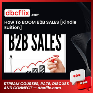How To BOOM B2B SALES [Kindle Edition] free downoad, dbcflix, dbcflix.com, storedbc.com, downloadbusinesscourse, mega, google drive