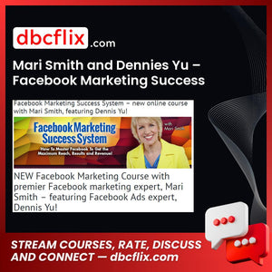 Mari Smith and Dennies Yu – Facebook Marketing Success System free downoad, dbcflix, dbcflix.com, storedbc.com, downloadbusinesscourse, mega, google drive