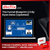 The Funnel Blueprint 2.0 By Ryan Deiss (Updated) free downoad, dbcflix, dbcflix.com, storedbc.com, downloadbusinesscourse, mega, google drive