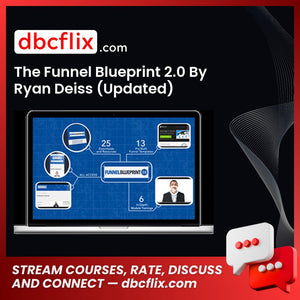 The Funnel Blueprint 2.0 By Ryan Deiss (Updated) free downoad, dbcflix, dbcflix.com, storedbc.com, downloadbusinesscourse, mega, google drive