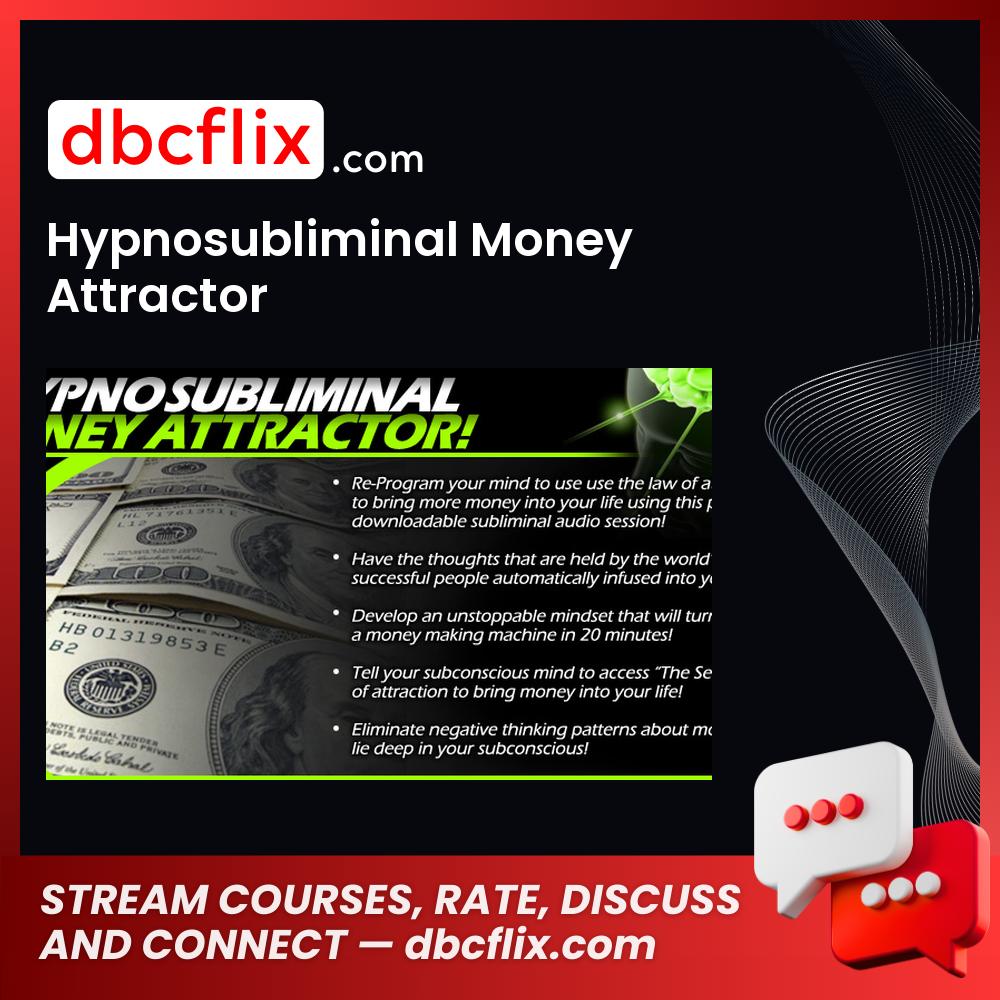 Hypnosubliminal Money Attractor free downoad, dbcflix, dbcflix.com, storedbc.com, downloadbusinesscourse, mega, google drive