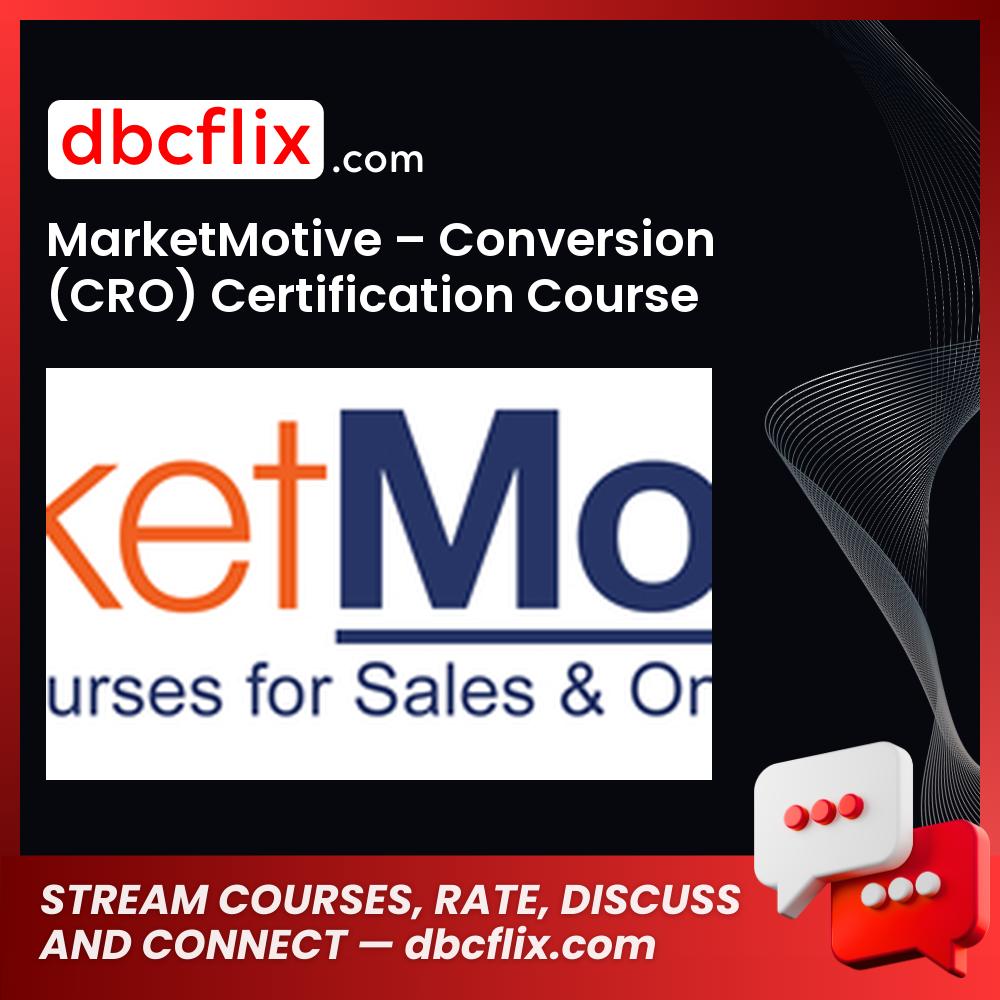 MarketMotive – Conversion (CRO) Certification Course free downoad, dbcflix, dbcflix.com, storedbc.com, downloadbusinesscourse, mega, google drive