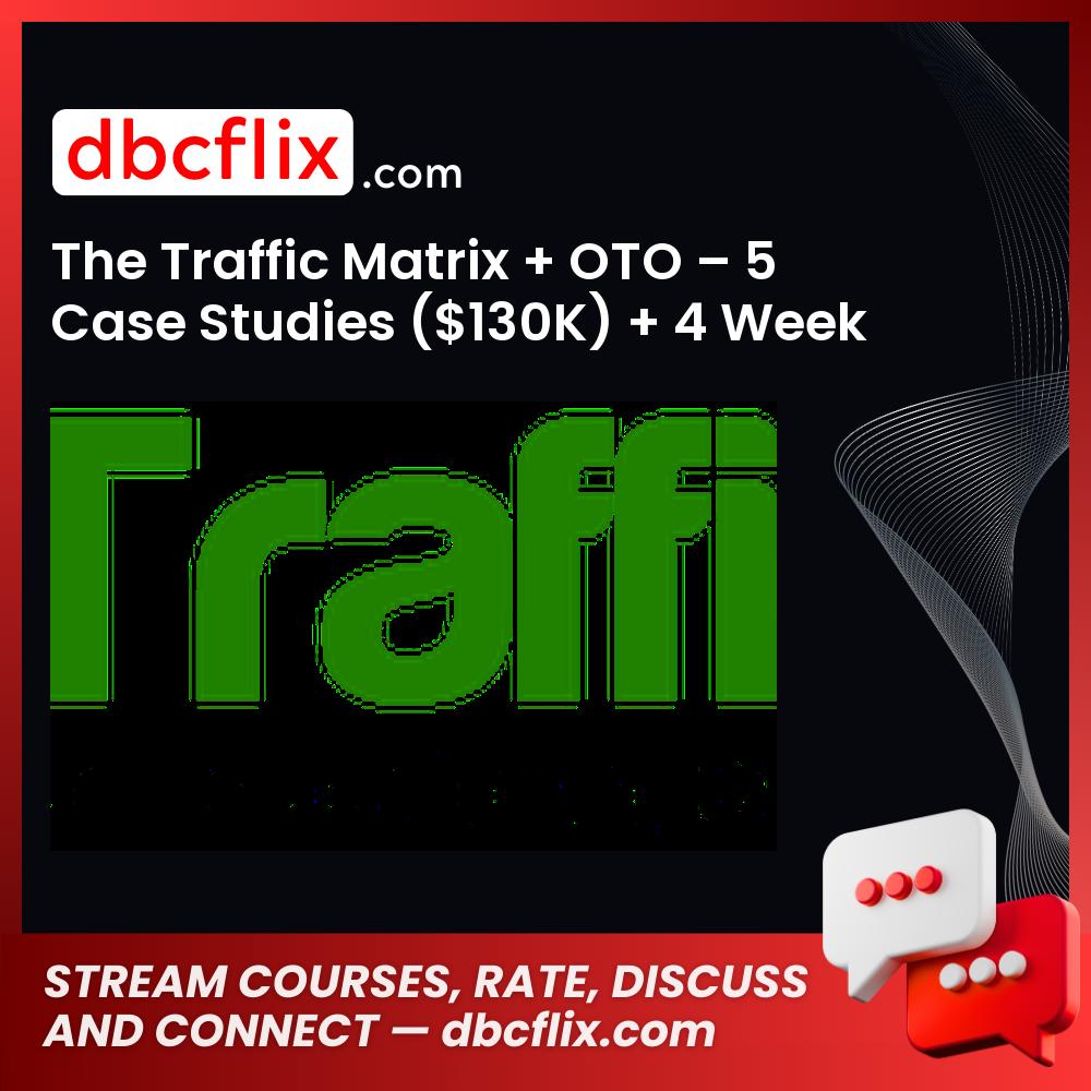 The Traffic Matrix + OTO – 5 Case Studies ($130K) + 4 Week Cash Machine free downoad, dbcflix, dbcflix.com, storedbc.com, downloadbusinesscourse, mega, google drive
