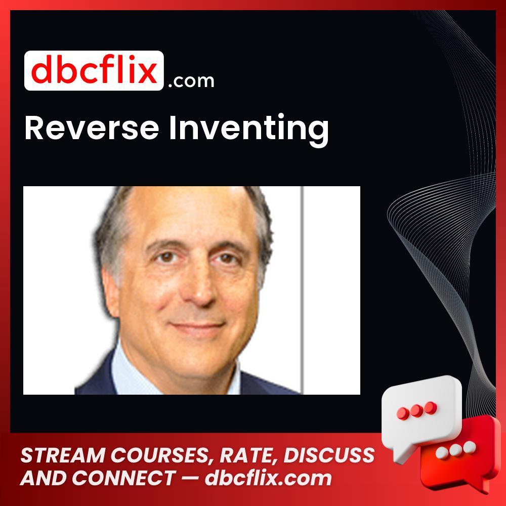 Reverse Inventing free downoad, dbcflix, dbcflix.com, storedbc.com, downloadbusinesscourse, mega, google drive
