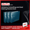Alchemy Consulting and Deal Making Masterclass free downoad, dbcflix, dbcflix.com, storedbc.com, downloadbusinesscourse, mega, google drive