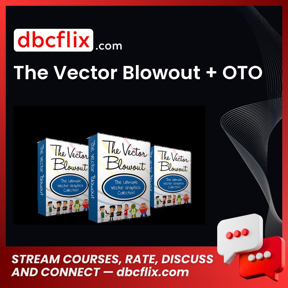 The Vector Blowout + OTO free downoad, dbcflix, dbcflix.com, storedbc.com, downloadbusinesscourse, mega, google drive