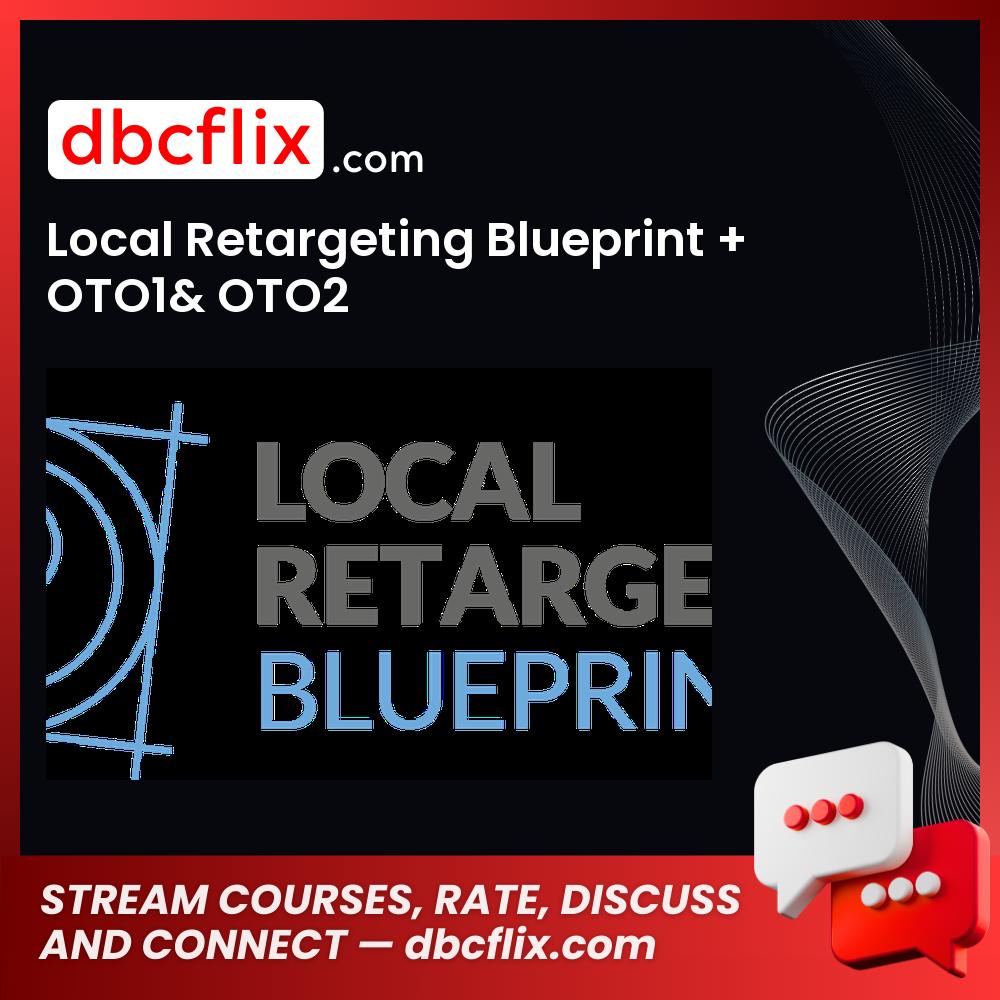Local Retargeting Blueprint + OTO1& OTO2 free downoad, dbcflix, dbcflix.com, storedbc.com, downloadbusinesscourse, mega, google drive