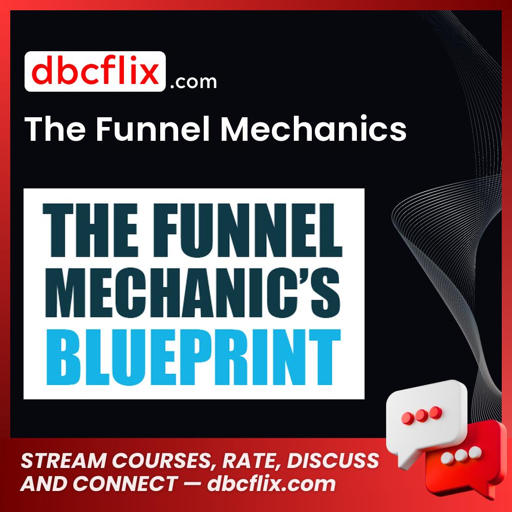 The Funnel Mechanics free downoad, dbcflix, dbcflix.com, storedbc.com, downloadbusinesscourse, mega, google drive