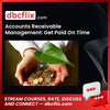 Accounts Receivable Management: Get Paid On Time EVERY TIME! free downoad, dbcflix, dbcflix.com, storedbc.com, downloadbusinesscourse, mega, google drive