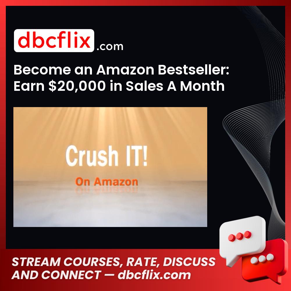 Become an Amazon Bestseller: Earn $20,000 in Sales A Month  free downoad, dbcflix, dbcflix.com, storedbc.com, downloadbusinesscourse, mega, google drive
