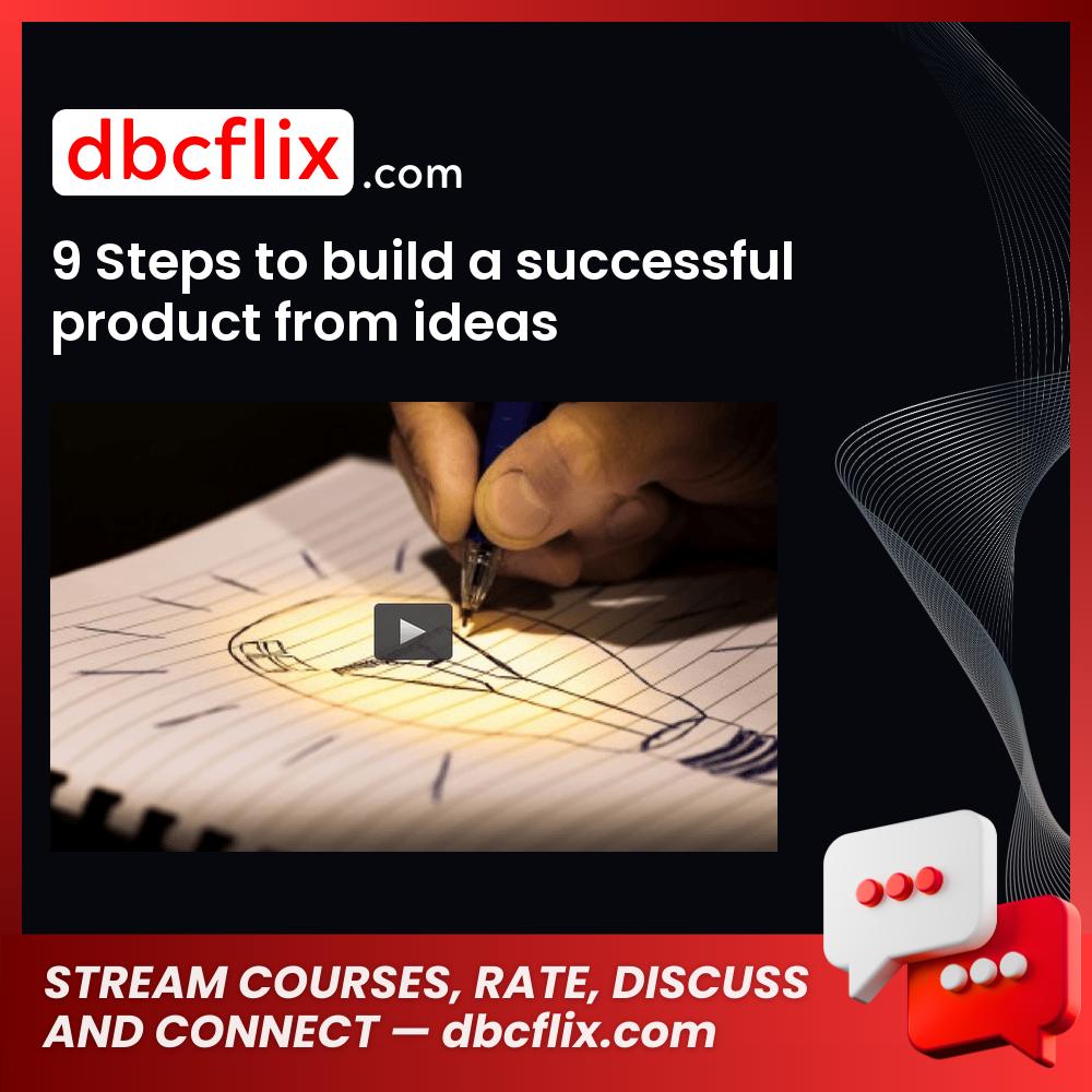 9 Steps to build a successful product from ideas free downoad, dbcflix, dbcflix.com, storedbc.com, downloadbusinesscourse, mega, google drive