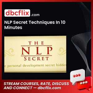 NLP Secret Techniques In 10 Minutes free downoad, dbcflix, dbcflix.com, storedbc.com, downloadbusinesscourse, mega, google drive