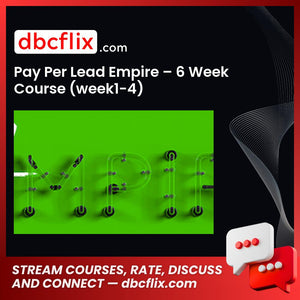 Pay Per Lead Empire – 6 Week Course (week1-4) free downoad, dbcflix, dbcflix.com, storedbc.com, downloadbusinesscourse, mega, google drive