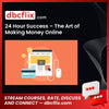 24 Hour Success – The Art of Making Money Online free downoad, dbcflix, dbcflix.com, storedbc.com, downloadbusinesscourse, mega, google drive