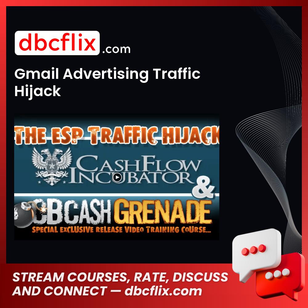 Gmail Advertising Traffic Hijack free downoad, dbcflix, dbcflix.com, storedbc.com, downloadbusinesscourse, mega, google drive