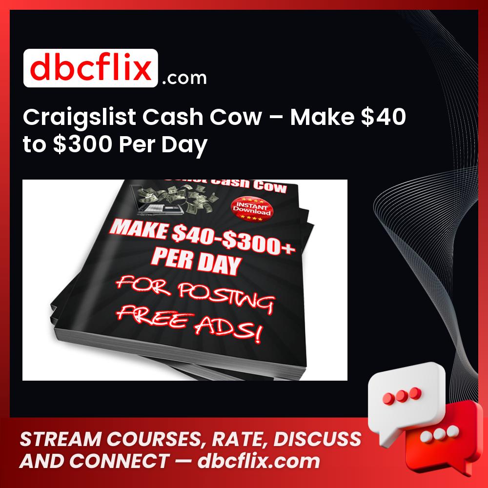 Craigslist Cash Cow – Make $40 to $300 Per Day free downoad, dbcflix, dbcflix.com, storedbc.com, downloadbusinesscourse, mega, google drive