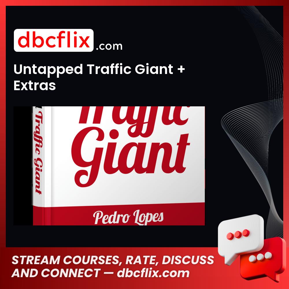 Untapped Traffic Giant + Extras free downoad, dbcflix, dbcflix.com, storedbc.com, downloadbusinesscourse, mega, google drive