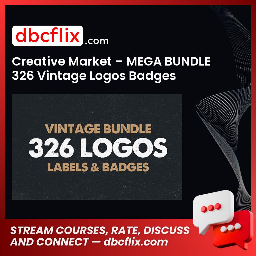 Creative Market – MEGA BUNDLE 326 Vintage Logos Badges free downoad, dbcflix, dbcflix.com, storedbc.com, downloadbusinesscourse, mega, google drive