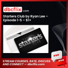 Starters Club by Ryan Lee – Episode 1-5 – $1+ free downoad, dbcflix, dbcflix.com, storedbc.com, downloadbusinesscourse, mega, google drive