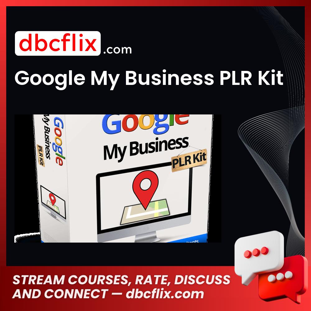 Google My Business PLR Kit free downoad, dbcflix, dbcflix.com, storedbc.com, downloadbusinesscourse, mega, google drive