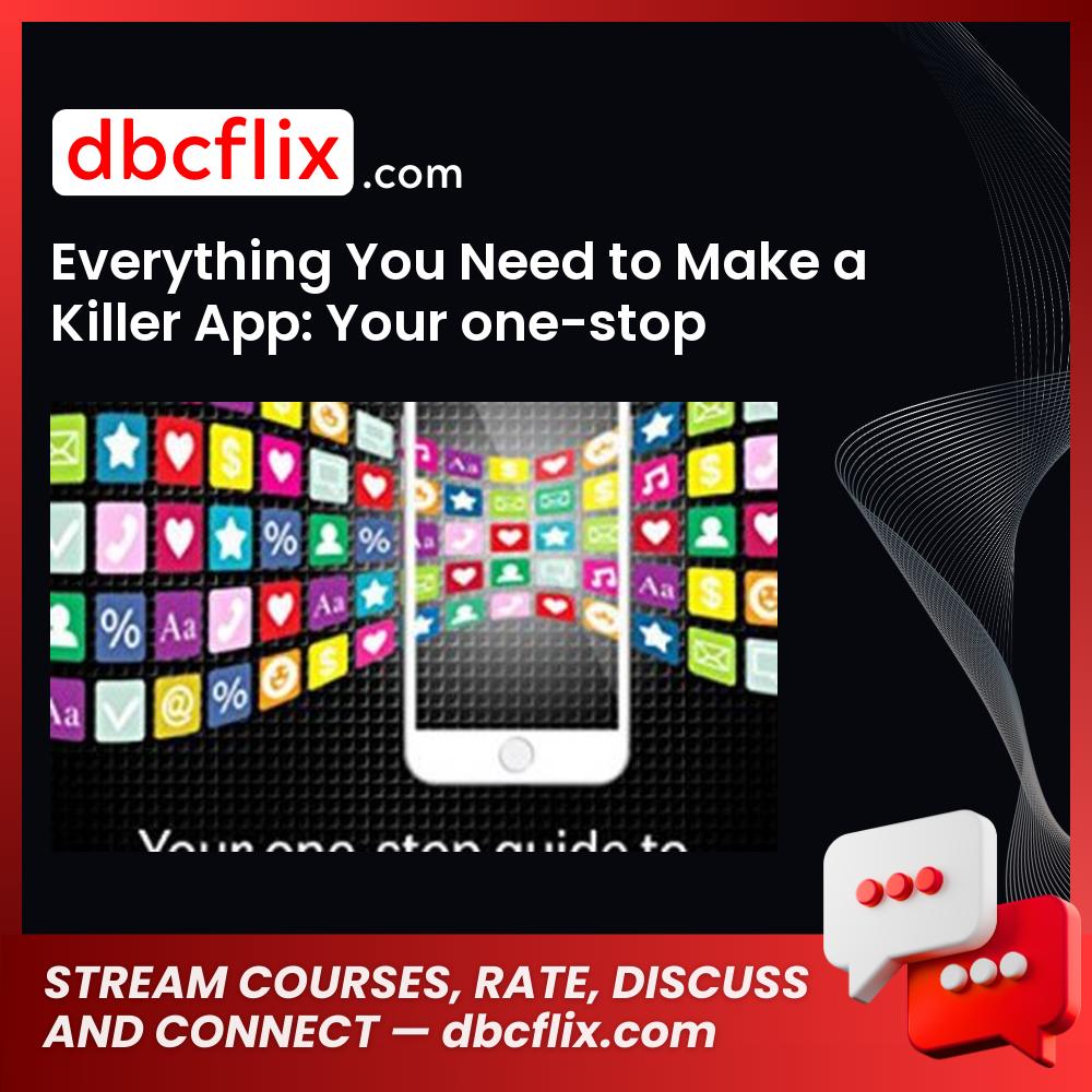 Everything You Need to Make a Killer App: Your one-stop guide to making an app and doing it successfully (How To Make and Market an App) [Kindle Edition] free downoad, dbcflix, dbcflix.com, storedbc.com, downloadbusinesscourse, mega, google drive