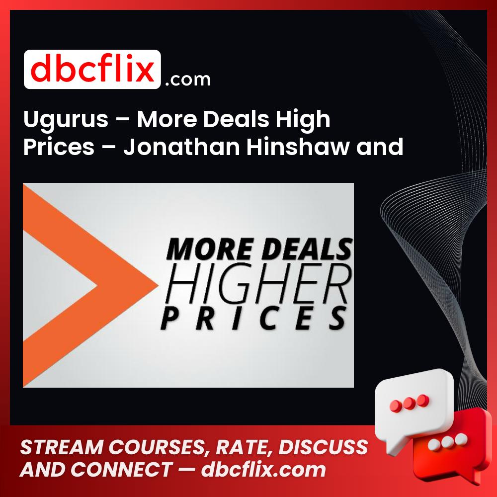Ugurus – More Deals High Prices – Jonathan Hinshaw and Brent Weaver free downoad, dbcflix, dbcflix.com, storedbc.com, downloadbusinesscourse, mega, google drive