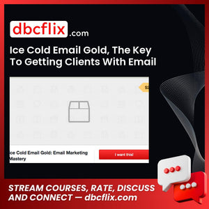Ice Cold Email Gold, The Key To Getting Clients With Email Marketing Mastery – $27 free downoad, dbcflix, dbcflix.com, storedbc.com, downloadbusinesscourse, mega, google drive