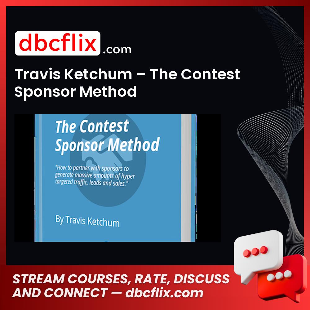 Travis Ketchum – The Contest Sponsor Method free downoad, dbcflix, dbcflix.com, storedbc.com, downloadbusinesscourse, mega, google drive