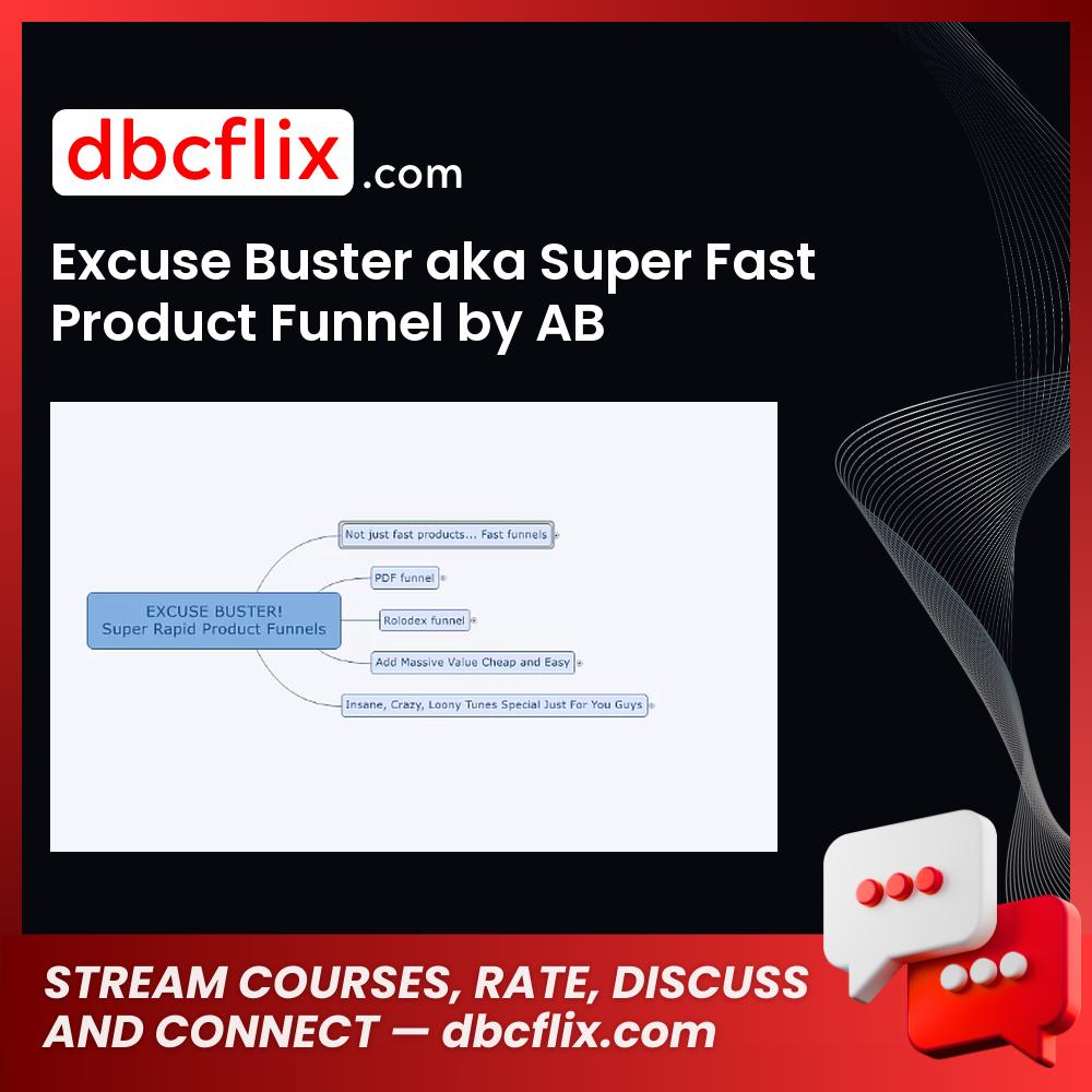 Excuse Buster aka Super Fast Product Funnel by AB free downoad, dbcflix, dbcflix.com, storedbc.com, downloadbusinesscourse, mega, google drive