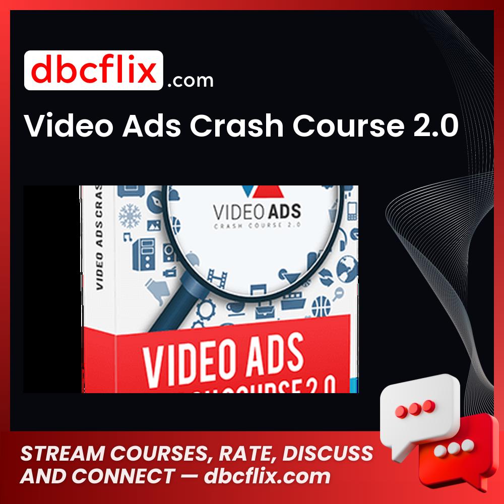 Video Ads Crash Course 2.0 free downoad, dbcflix, dbcflix.com, storedbc.com, downloadbusinesscourse, mega, google drive