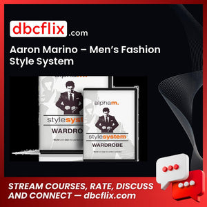 Aaron Marino – Men’s Fashion Style System free downoad, dbcflix, dbcflix.com, storedbc.com, downloadbusinesscourse, mega, google drive