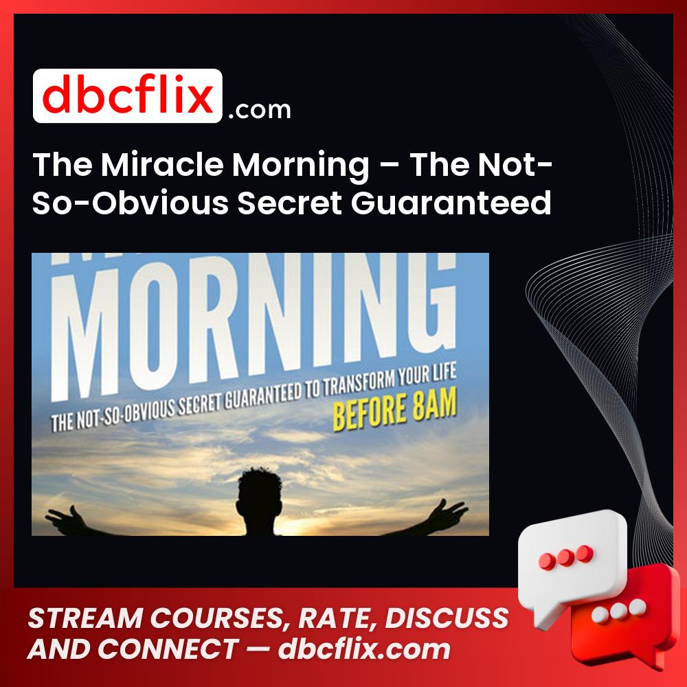 The Miracle Morning – The Not-So-Obvious Secret Guaranteed to Transform Your Life Before 8AM by Hal ElrodRead free downoad, dbcflix, dbcflix.com, storedbc.com, downloadbusinesscourse, mega, google drive