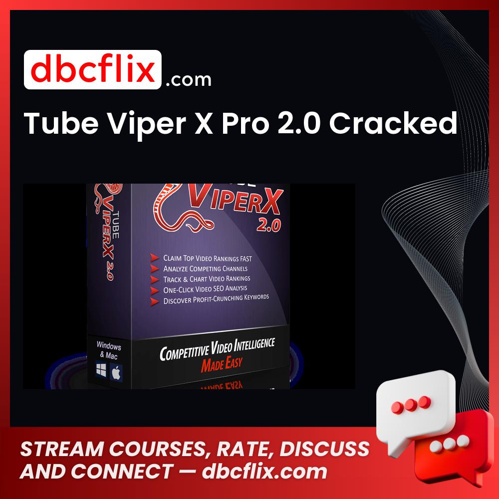 Tube Viper X Pro 2.0 Cracked free downoad, dbcflix, dbcflix.com, storedbc.com, downloadbusinesscourse, mega, google drive