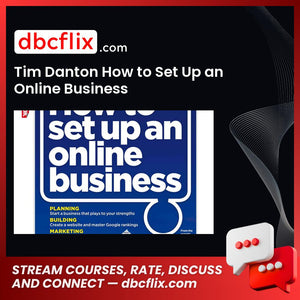Tim Danton How to Set Up an Online Business free downoad, dbcflix, dbcflix.com, storedbc.com, downloadbusinesscourse, mega, google drive