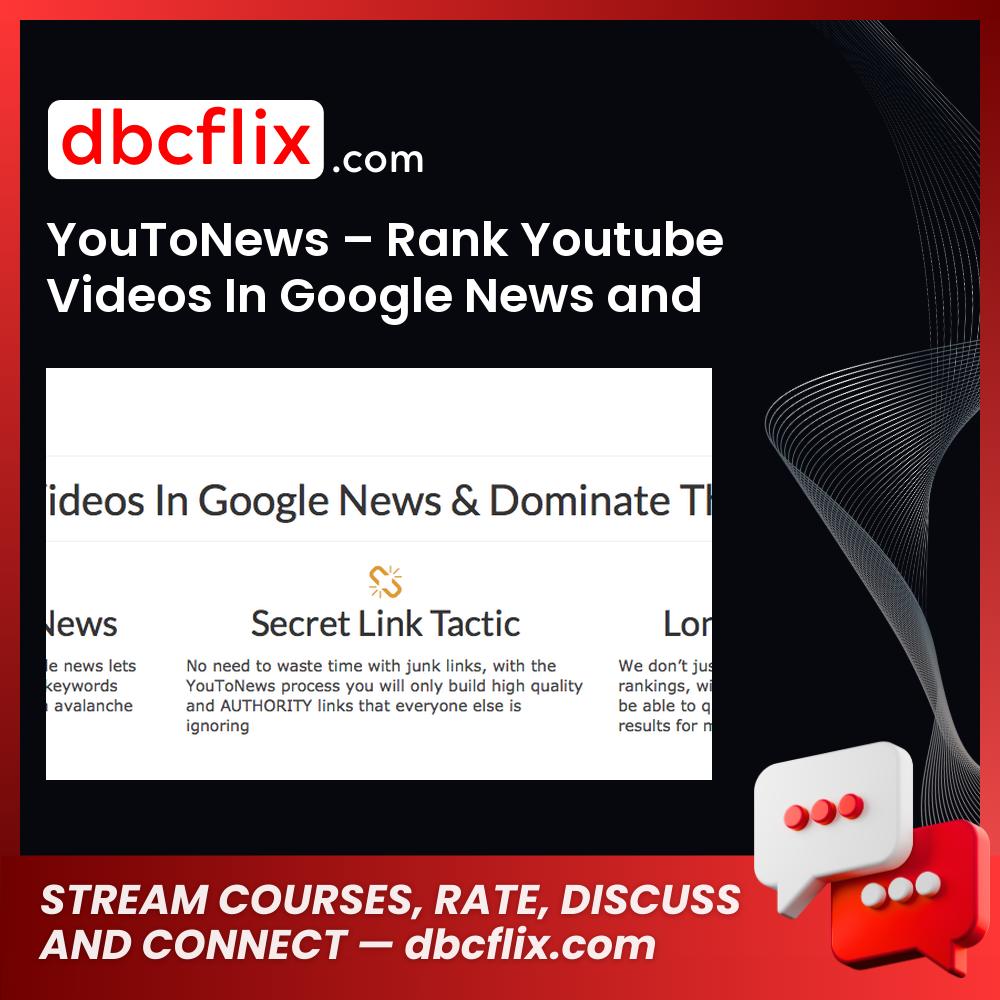 YouToNews – Rank Youtube Videos In Google News and Dominate The Web SERPS free downoad, dbcflix, dbcflix.com, storedbc.com, downloadbusinesscourse, mega, google drive