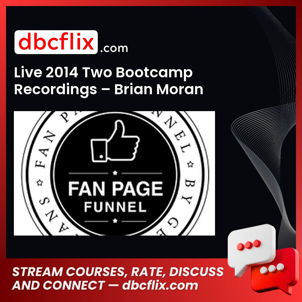 Live 2014 Two Bootcamp Recordings – Brian Moran free downoad, dbcflix, dbcflix.com, storedbc.com, downloadbusinesscourse, mega, google drive
