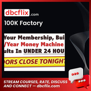 100K Factory free downoad, dbcflix, dbcflix.com, storedbc.com, downloadbusinesscourse, mega, google drive