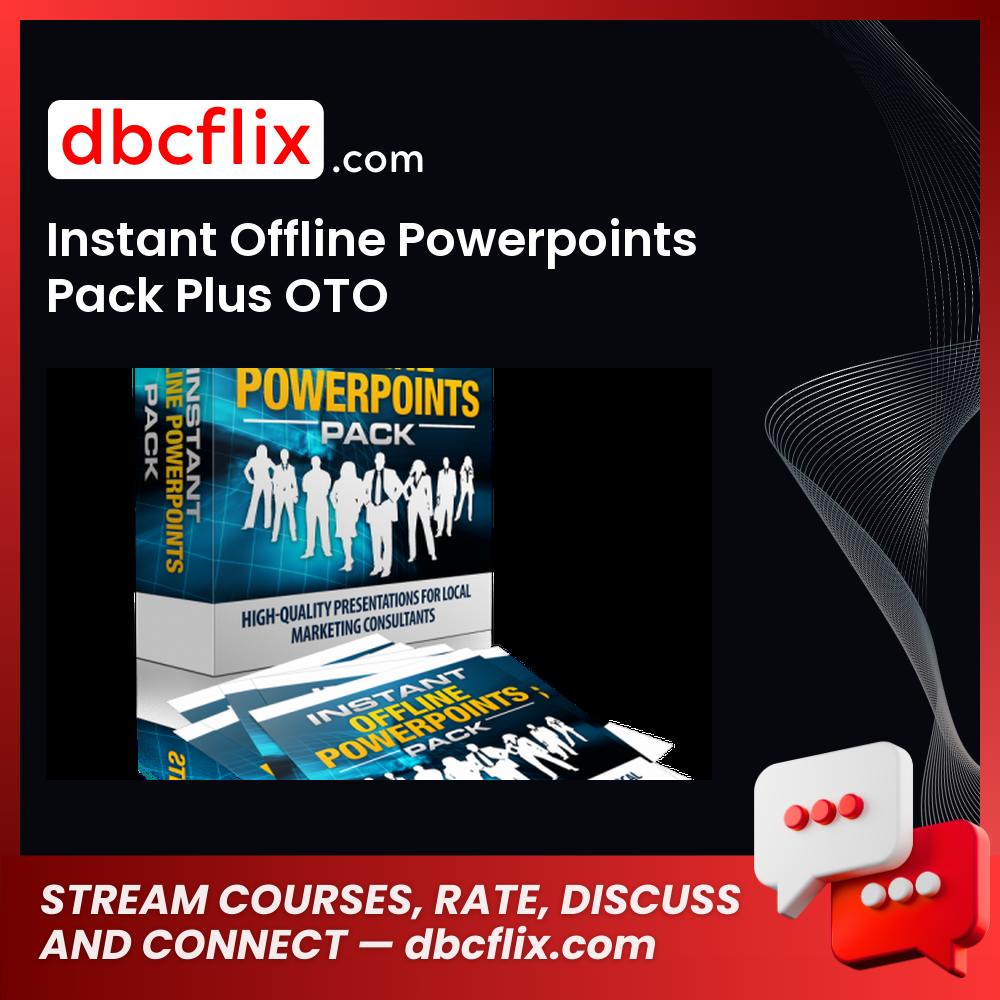 Instant Offline Powerpoints Pack Plus OTO free downoad, dbcflix, dbcflix.com, storedbc.com, downloadbusinesscourse, mega, google drive