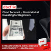 Chad Tennant – Stock Market Investing for Beginners free downoad, dbcflix, dbcflix.com, storedbc.com, downloadbusinesscourse, mega, google drive