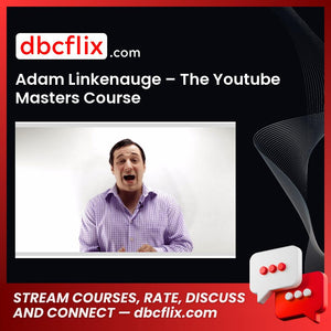 Adam Linkenauge – The Youtube Masters Course free downoad, dbcflix, dbcflix.com, storedbc.com, downloadbusinesscourse, mega, google drive