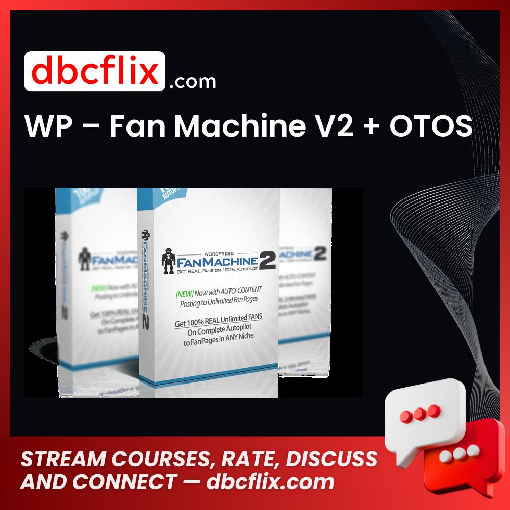WP – Fan Machine V2 + OTOS free downoad, dbcflix, dbcflix.com, storedbc.com, downloadbusinesscourse, mega, google drive