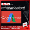 Google AdWords For Beginners | How I Made $33M With AdWords free downoad, dbcflix, dbcflix.com, storedbc.com, downloadbusinesscourse, mega, google drive