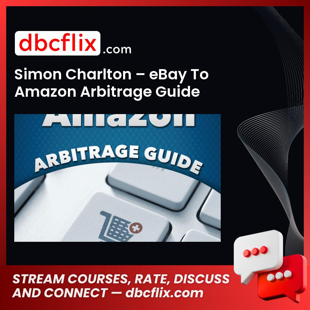 Simon Charlton – eBay To Amazon Arbitrage Guide free downoad, dbcflix, dbcflix.com, storedbc.com, downloadbusinesscourse, mega, google drive