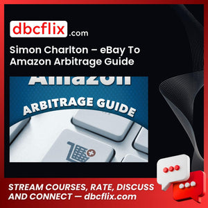 Simon Charlton – eBay To Amazon Arbitrage Guide free downoad, dbcflix, dbcflix.com, storedbc.com, downloadbusinesscourse, mega, google drive